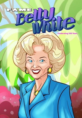 Fame: Betty White - Celebrating 100 Years 1956841784 Book Cover
