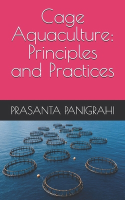 Cage Aquaculture: Principles and Practices B0F4XFQKNW Book Cover