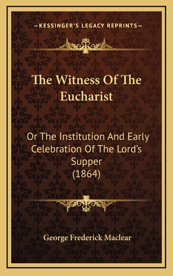 The Witness of the Eucharist: Or the Institutio... 1165188058 Book Cover
