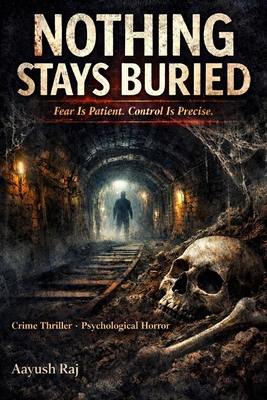 Nothing Stays Buried: Fear Is Patient.Control I... B0GHPNBKV4 Book Cover