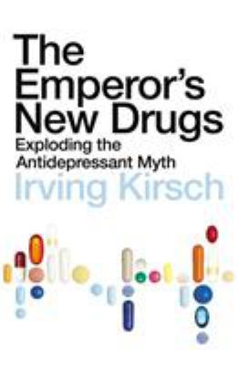 The Emperor's New Drugs: Exploding the Antidepr... 1847920837 Book Cover