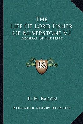 The Life Of Lord Fisher Of Kilverstone V2: Admi... 1163189448 Book Cover