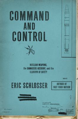 Command and Control: Nuclear Weapons, the Damas... 1594202273 Book Cover