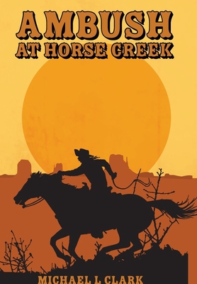 Ambush at Horse Creek B0BYTNWLCB Book Cover