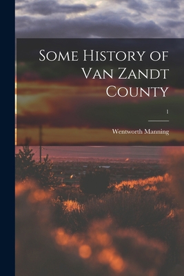 Some History of Van Zandt County; 1 1015336000 Book Cover