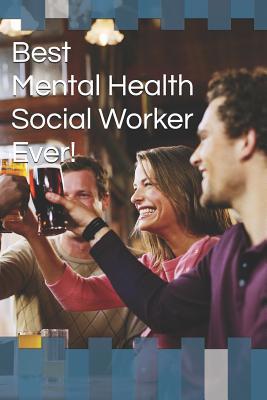 Best Mental Health Social Worker Ever! 1077611560 Book Cover