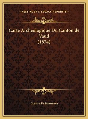 Carte Archeologique Du Canton de Vaud (1874) [French] 1169666949 Book Cover