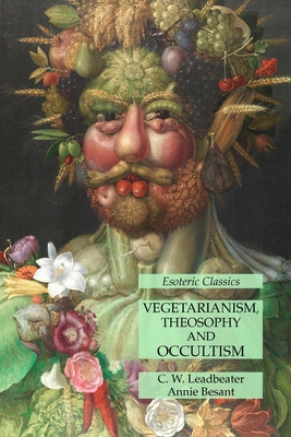 Vegetarianism, Theosophy and Occultism: Esoteri... 1631185934 Book Cover