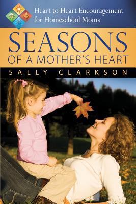 Seasons of a Mother's Heart: Heart-To-Heart Enc... 1932012966 Book Cover