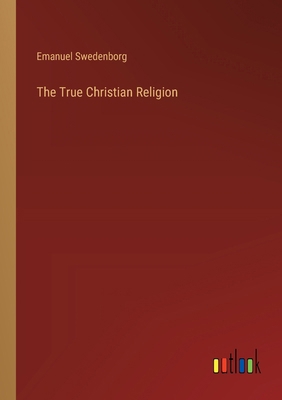 The True Christian Religion 3368854208 Book Cover