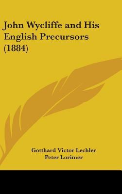 John Wycliffe and His English Precursors (1884) 143666912X Book Cover