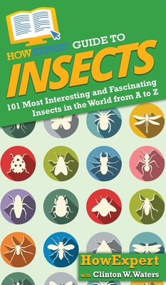 HowExpert Guide to Insects: 101 Most Interestin... 1648916457 Book Cover