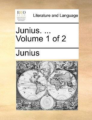 Junius. ... Volume 1 of 2 1170463193 Book Cover