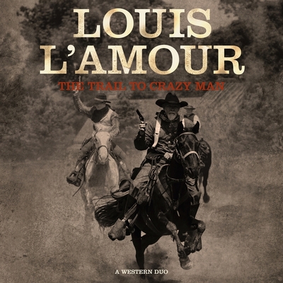 The Trail to Crazy Man: A Western Duo 1470849852 Book Cover