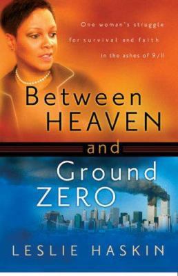 Between Heaven and Ground Zero: One Woman's Str... 0764202863 Book Cover