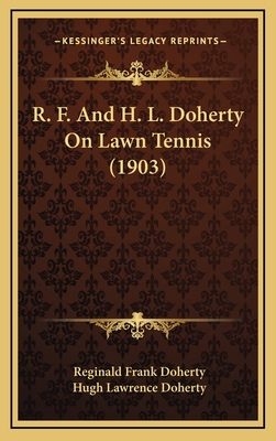 R. F. And H. L. Doherty On Lawn Tennis (1903) 1167085892 Book Cover