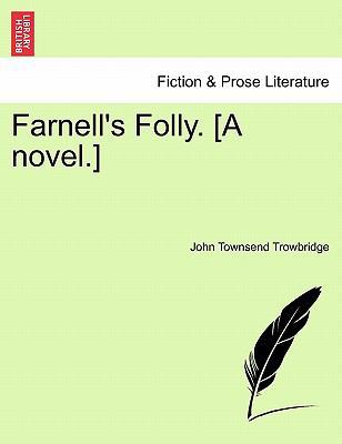 Farnell's Folly. [A Novel.] 1241234507 Book Cover