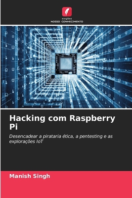 Hacking com Raspberry Pi [Portuguese] 620943472X Book Cover