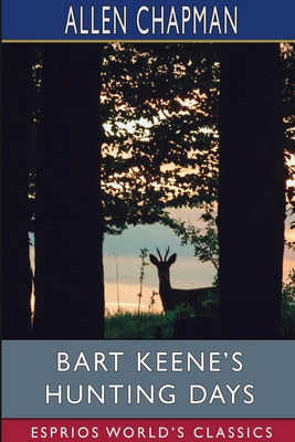 Bart Keene's Hunting Days (Esprios Classics): O... B0CVHBVLDK Book Cover