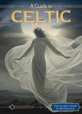 A Guide to Celtic Myths 1502672286 Book Cover