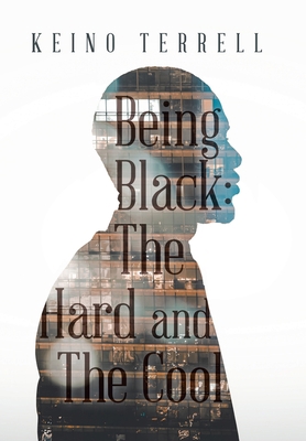 Being Black: the Hard and the Cool 1467039365 Book Cover