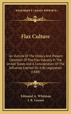 Flax Culture: An Outline Of The History And Pre... 1169110789 Book Cover