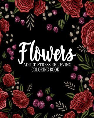 Flowers adult stress relieving coloring book: F... 1095257595 Book Cover