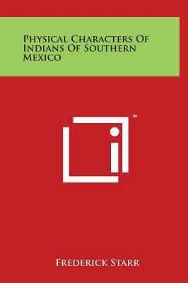 Physical Characters of Indians of Southern Mexico 1497909635 Book Cover