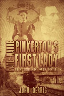 Pinkerton's First Lady - Kate Warne: United Sta... 0991653815 Book Cover