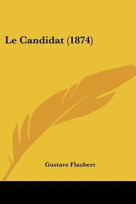 Le Candidat (1874) [French] 1160146462 Book Cover