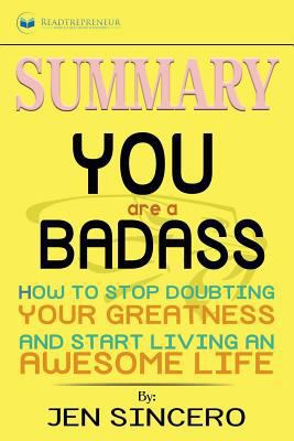 Summary: You Are a Badass: How to Stop Doubting Your Greatness and Start Living an Awesome Life 1974477304 Book Cover
