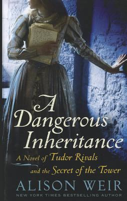 A Dangerous Inheritance: A Novel of Tudor Rival... [Large Print] 1410452301 Book Cover