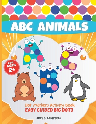 Dot Markers Activity Book ABC Animals. Easy Gui... B08LNJJB7C Book Cover