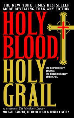 Holy Blood, Holy Grail: The Secret History of C... 0385338597 Book Cover