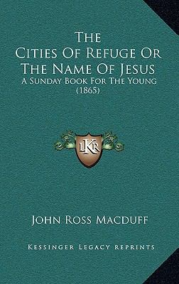 The Cities of Refuge or the Name of Jesus: A Su... 116517443X Book Cover