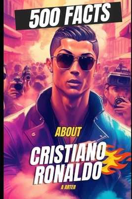 500 Facts About Cristiano Ronaldo. Ronaldo book...            Book Cover