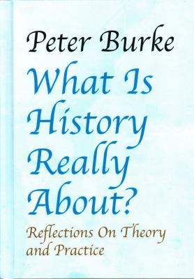 What Is History Really About?: Reflections on T... 1912224119 Book Cover