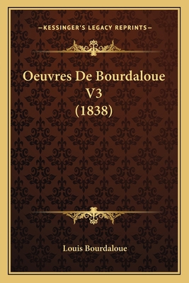 Oeuvres De Bourdaloue V3 (1838) [French] 1168163021 Book Cover