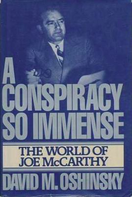A Conspiracy So Immense: The World of Joe McCarthy 0029234905 Book Cover
