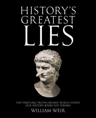History's Greatest Lies: The Startling Truths B... 078583060X Book Cover