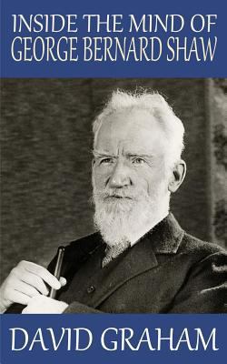 Inside the Mind of George Bernard Shaw 1502436663 Book Cover