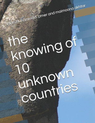 The knowing of 10 unknown countries B08CJRW6JL Book Cover