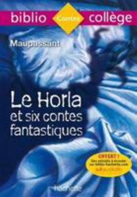 Bibliocollège - Le Horla et six contes fantasti... [French] 2013949952 Book Cover