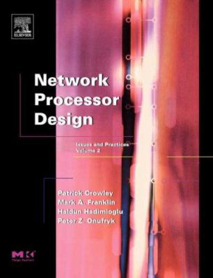 Network Processor Design: Issues and Practices,... 0121981576 Book Cover