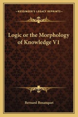 Logic or the Morphology of Knowledge V1 1162731656 Book Cover