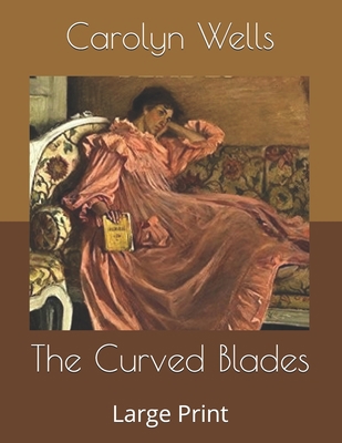 The Curved Blades: Large Print B085K8WB4K Book Cover