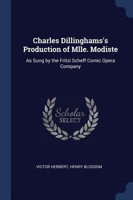 Charles Dillinghams's Production of Mlle. Modis... 1376835592 Book Cover