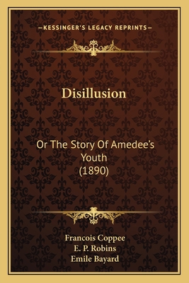 Disillusion: Or The Story Of Amedee's Youth (1890) 1165433036 Book Cover