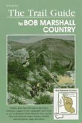 The Trail Guide to Bob Marshall Country 1560442549 Book Cover