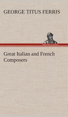 Great Italian and French Composers 3849520277 Book Cover